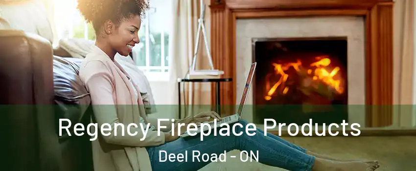  Regency Fireplace Products Deel Road - ON