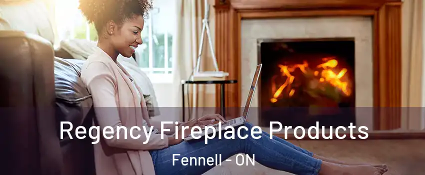  Regency Fireplace Products Fennell - ON