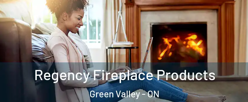  Regency Fireplace Products Green Valley - ON