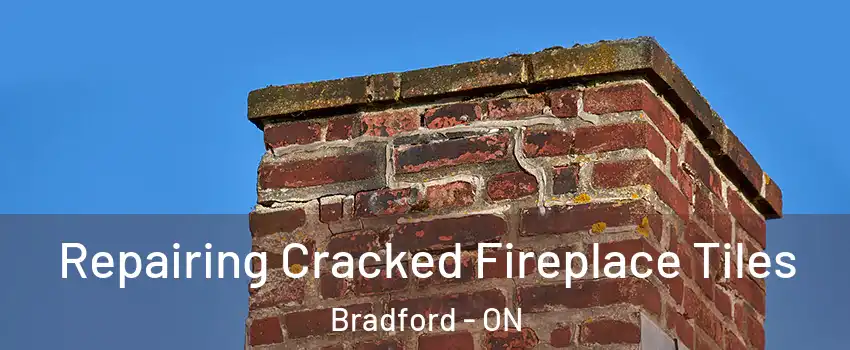  Repairing Cracked Fireplace Tiles Bradford - ON