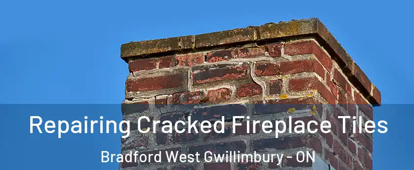 Repairing Cracked Fireplace Tiles Bradford West Gwillimbury - ON