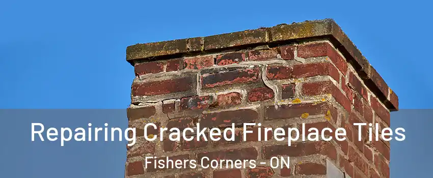  Repairing Cracked Fireplace Tiles Fishers Corners - ON