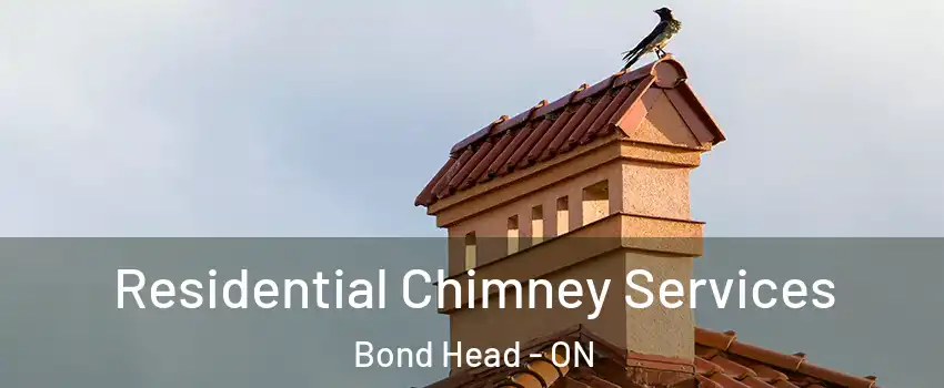  Residential Chimney Services Bond Head - ON