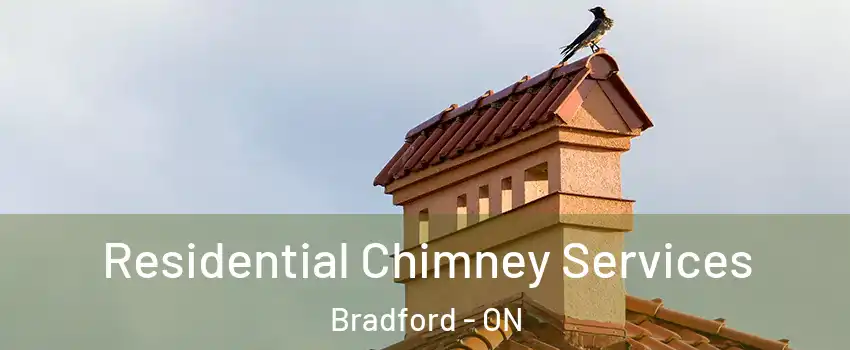  Residential Chimney Services Bradford - ON