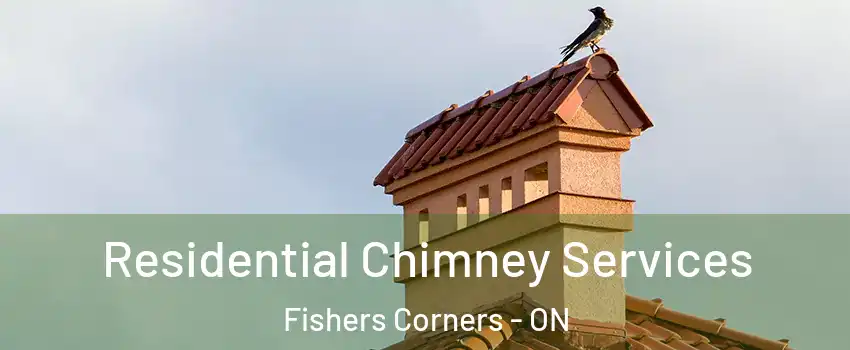  Residential Chimney Services Fishers Corners - ON