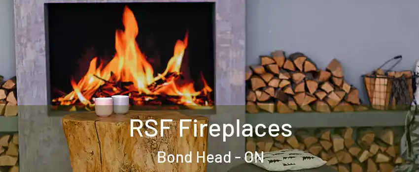  RSF Fireplaces Bond Head - ON