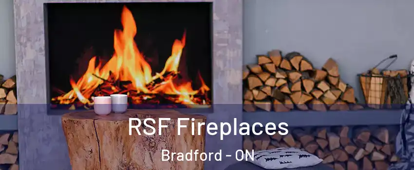  RSF Fireplaces Bradford - ON