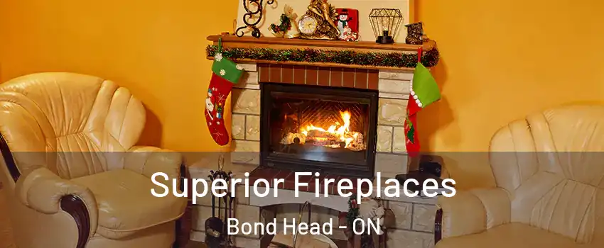  Superior Fireplaces Bond Head - ON