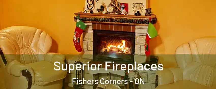  Superior Fireplaces Fishers Corners - ON