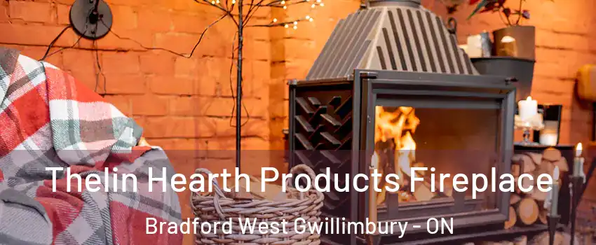  Thelin Hearth Products Fireplace Bradford West Gwillimbury - ON