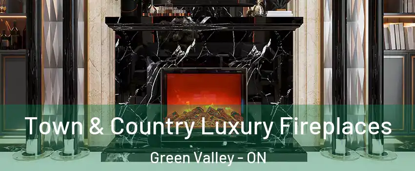  Town & Country Luxury Fireplaces Green Valley - ON