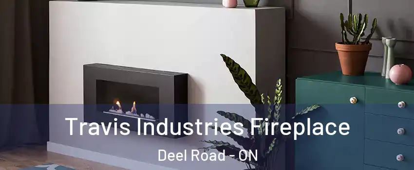  Travis Industries Fireplace Deel Road - ON
