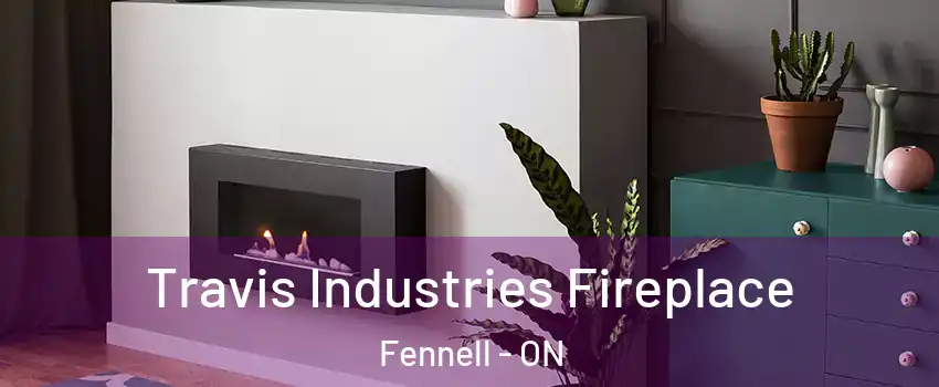  Travis Industries Fireplace Fennell - ON