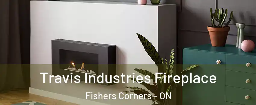  Travis Industries Fireplace Fishers Corners - ON