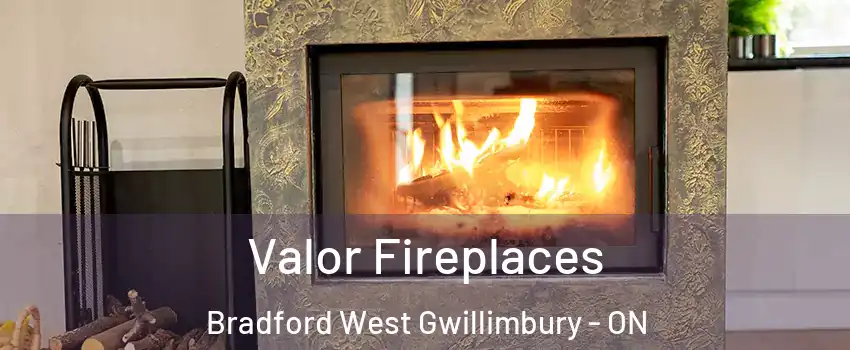  Valor Fireplaces Bradford West Gwillimbury - ON