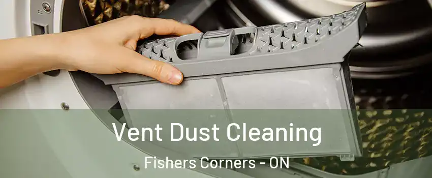  Vent Dust Cleaning Fishers Corners - ON