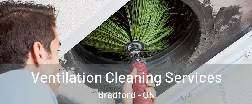  Ventilation Cleaning Services Bradford - ON