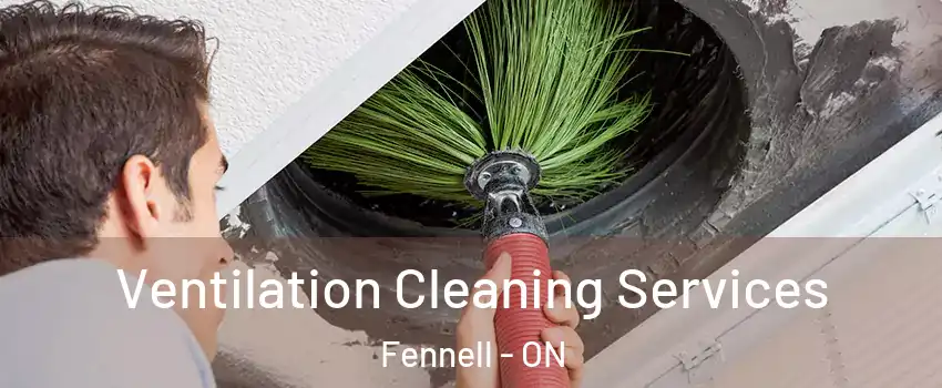  Ventilation Cleaning Services Fennell - ON