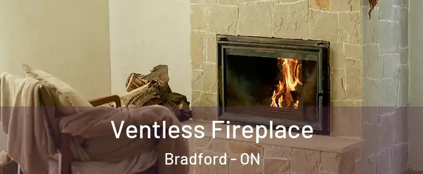  Ventless Fireplace Bradford - ON
