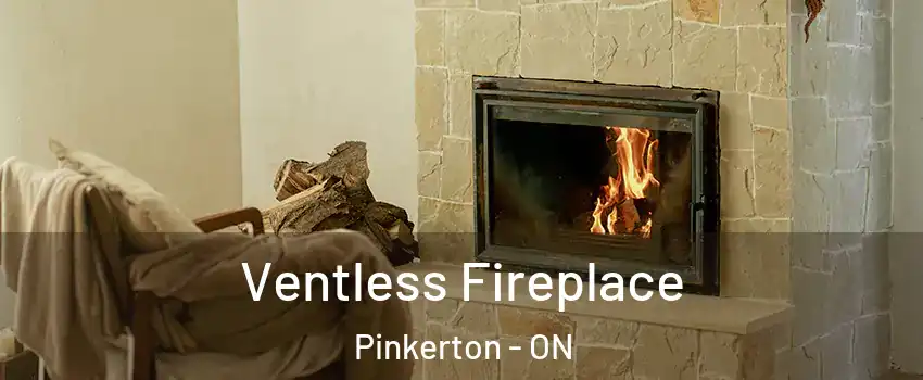  Ventless Fireplace Pinkerton - ON