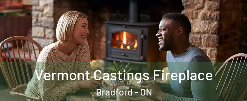  Vermont Castings Fireplace Bradford - ON