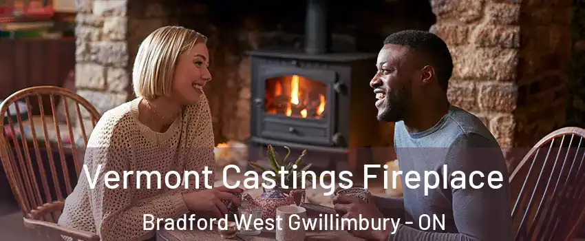  Vermont Castings Fireplace Bradford West Gwillimbury - ON