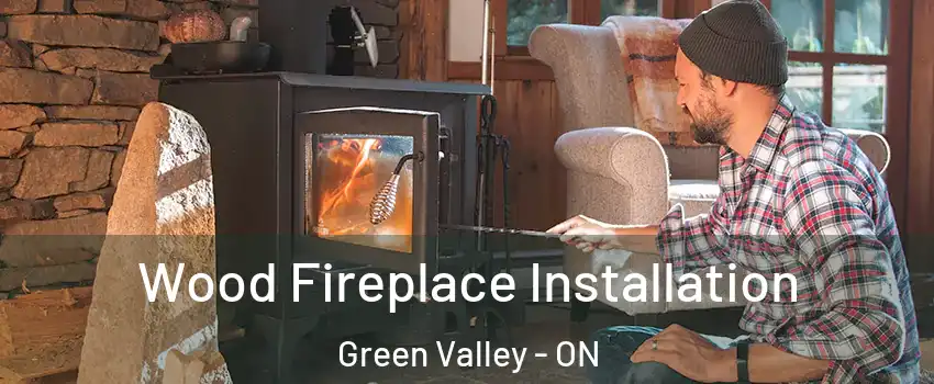 Wood Fireplace Installation Green Valley - ON