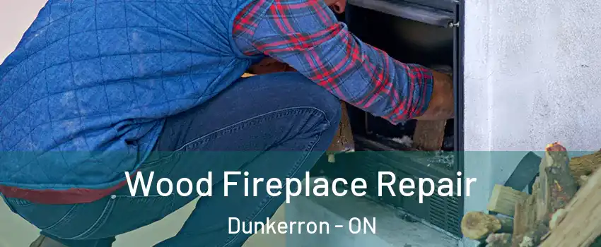  Wood Fireplace Repair Dunkerron - ON