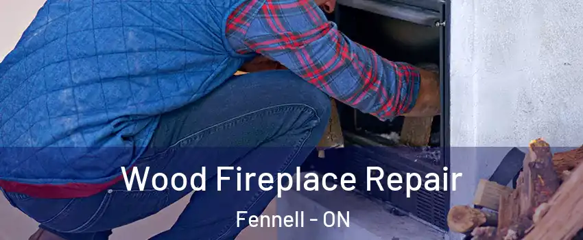  Wood Fireplace Repair Fennell - ON