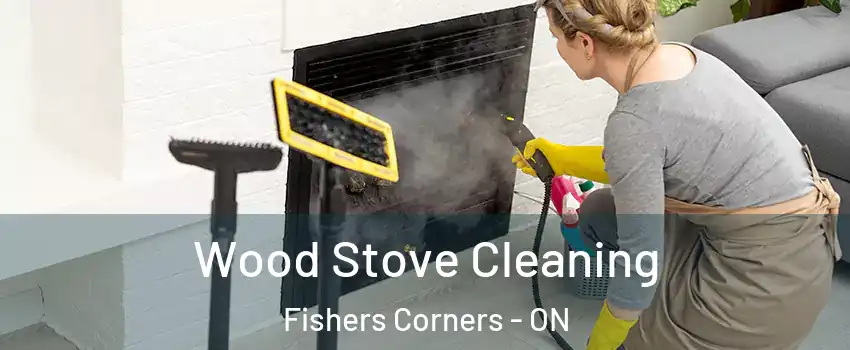  Wood Stove Cleaning Fishers Corners - ON