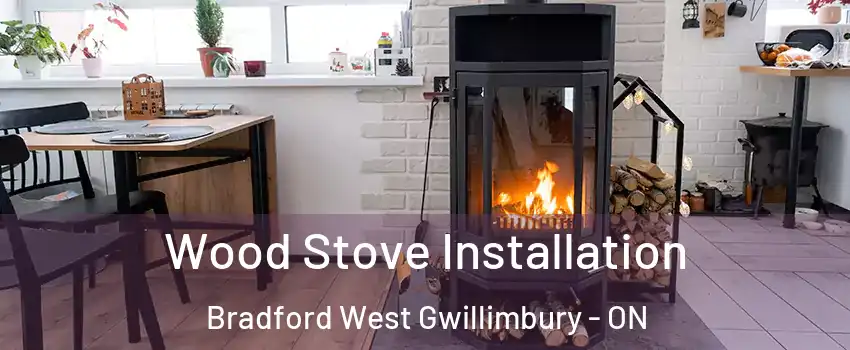  Wood Stove Installation Bradford West Gwillimbury - ON