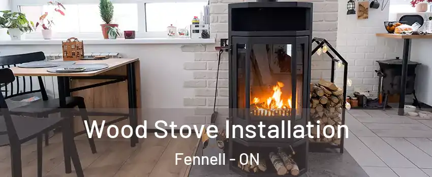  Wood Stove Installation Fennell - ON