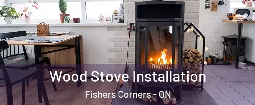  Wood Stove Installation Fishers Corners - ON