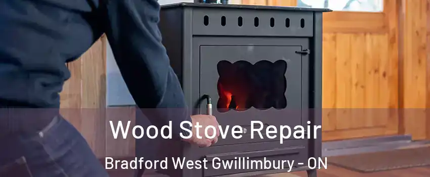  Wood Stove Repair Bradford West Gwillimbury - ON